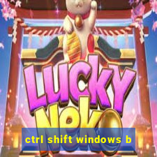 ctrl shift windows b